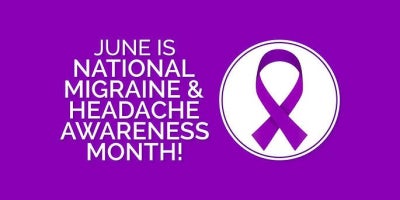 NATIONAL MIGRAINE AND HEADACHE AWARENESS MONTH